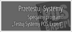Przetestuj Systemy - specjalny program:  „Testuj Systemy POS Expert”